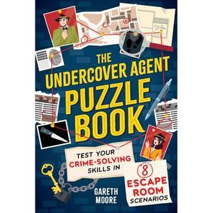 The Undercover Agent Puzzle Book: Test Your Crime-Solving Skills in 8 Escape Roo
